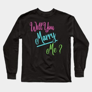 Will you marry me Long Sleeve T-Shirt